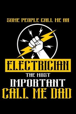 Book cover for Some people call me an Electrician, the most important call me Dad