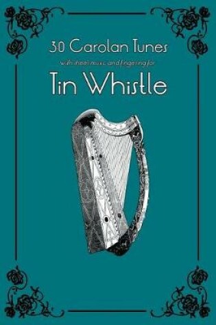 Cover of 30 Carolan Tunes with Sheet Music and Fingering for Tin Whistle