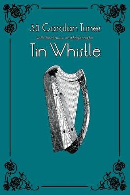 Book cover for 30 Carolan Tunes with Sheet Music and Fingering for Tin Whistle