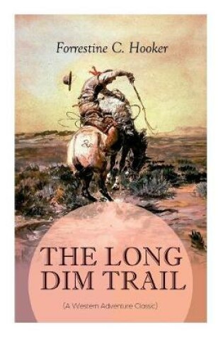 Cover of THE LONG DIM TRAIL (A Western Adventure Classic)