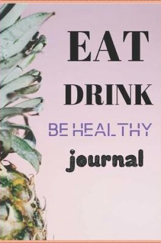 Cover of Eat Drink Be Healthy Journal