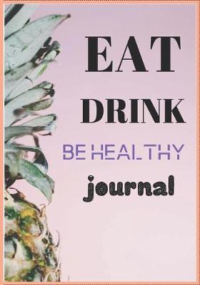 Book cover for Eat Drink Be Healthy Journal