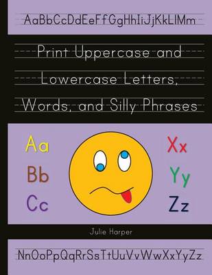 Book cover for Print Uppercase and Lowercase Letters, Words, and Silly Phrases