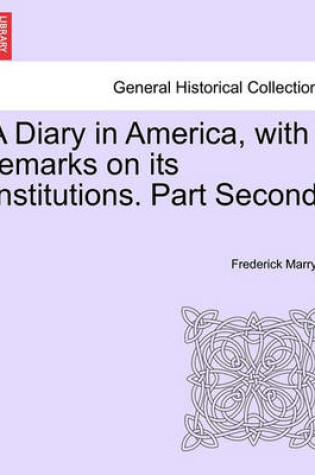 Cover of A Diary in America, with Remarks on Its Institutions. Part Second.