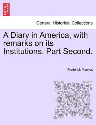 Book cover for A Diary in America, with Remarks on Its Institutions. Part Second.