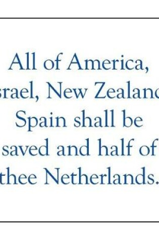 Cover of All of America, Israel, New Zealand, Spain Shall Be Saved and Half of Thee Netherlands.