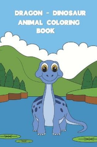 Cover of Dragon Dinosaur Animal Coloring Book