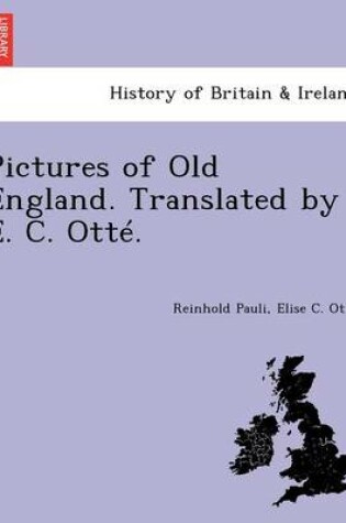 Cover of Pictures of Old England. Translated by E. C. Otte.