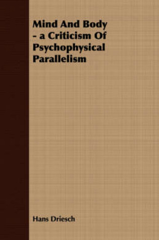 Cover of Mind And Body - a Criticism Of Psychophysical Parallelism