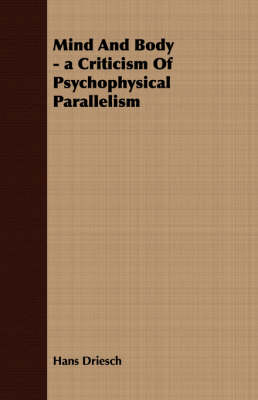 Book cover for Mind And Body - a Criticism Of Psychophysical Parallelism