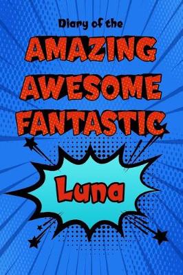 Book cover for Diary of the Amazing Awesome Fantastic Luna