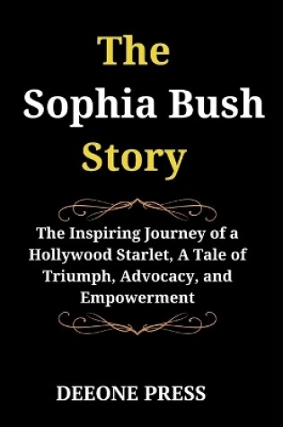 Cover of The Sophia Bush Story