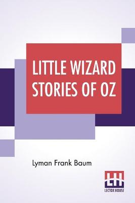 Book cover for Little Wizard Stories Of Oz