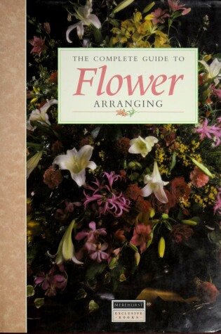 Cover of The Complete Guide to Flower Arranging