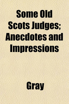 Book cover for Some Old Scots Judges; Anecdotes and Impressions