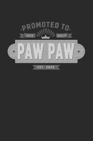 Cover of Promoted To Super Quality Paw Paw Est. 2020