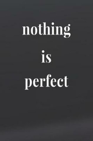 Cover of Nothing Is Perfect