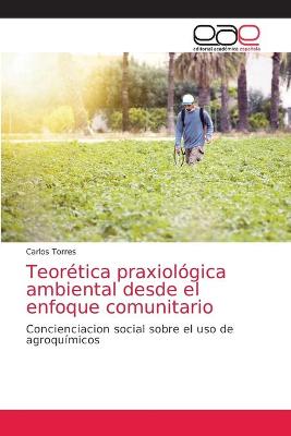 Book cover for Teorética praxiológica ambiental desde el enfoque comunitario