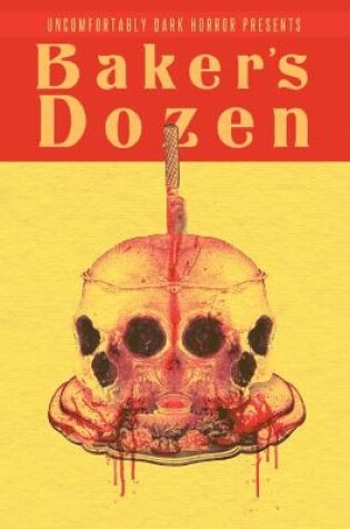 Cover of Uncomfortably Dark Presents...Baker's Dozen!
