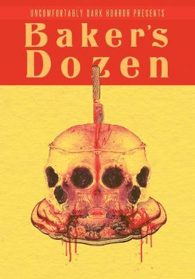 Book cover for Uncomfortably Dark Presents...Baker's Dozen!