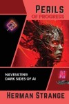 Book cover for Perils of Progress-Navigating Dark Sides of AI