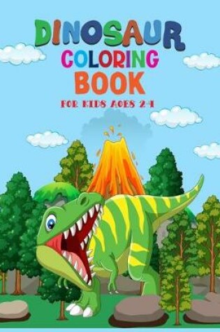 Cover of Dinosaur Coloring Book for Kids Ages 2-4