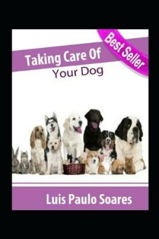 Cover of Taking Care Of Your Dog