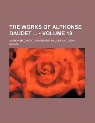 Book cover for The Works of Alphonse Daudet Volume 18