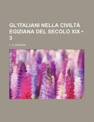 Book cover for Gl'italiani Nella Civilta Egiziana del Secolo XIX (3)