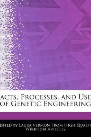 Cover of Facts, Processes, and Uses of Genetic Engineering