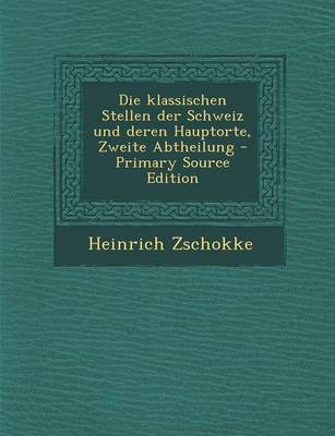 Book cover for Die Klassischen Stellen Der Schweiz Und Deren Hauptorte, Zweite Abtheilung