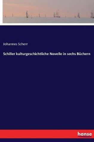 Cover of Schiller kulturgeschichtliche Novelle in sechs Büchern