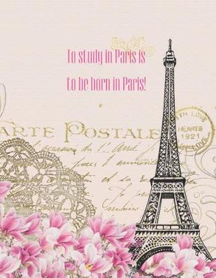 Cover of To Study In Paris Is To Be Born In Paris