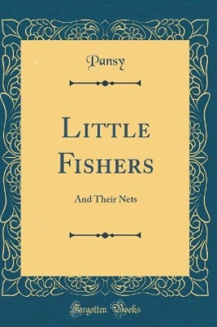 Cover of Little Fishers: And Their Nets (Classic Reprint)