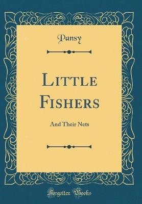 Book cover for Little Fishers: And Their Nets (Classic Reprint)