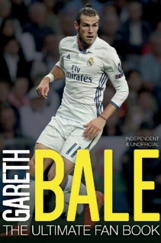 Cover of Gareth Bale: The Ultimate Fan Book