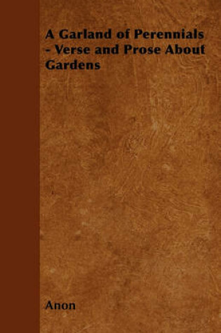 Cover of A Garland of Perennials - Verse and Prose About Gardens