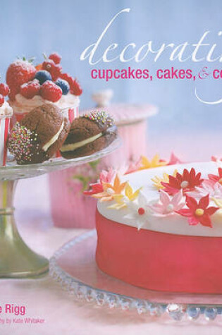 Cover of Decorating Cupcakes, Cakes, & Cookies