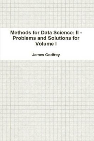 Cover of Methods for Data Science: II - Problems and Solutions for Volume I