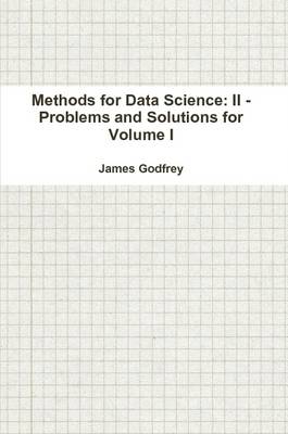 Book cover for Methods for Data Science: II - Problems and Solutions for Volume I