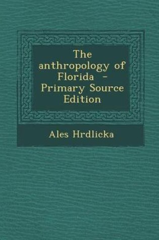 Cover of The Anthropology of Florida - Primary Source Edition