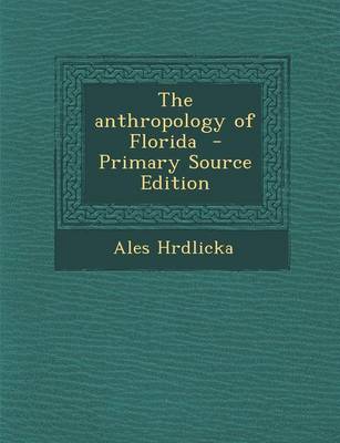 Book cover for The Anthropology of Florida - Primary Source Edition
