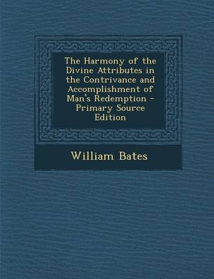 Book cover for The Harmony of the Divine Attributes in the Contrivance and Accomplishment of Man's Redemption - Primary Source Edition