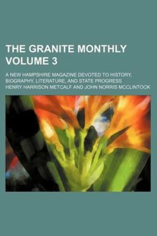 Cover of The Granite Monthly Volume 3; A New Hampshire Magazine Devoted to History, Biography, Literature, and State Progress