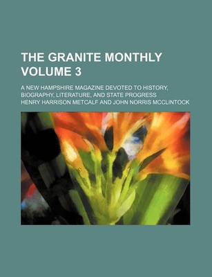 Book cover for The Granite Monthly Volume 3; A New Hampshire Magazine Devoted to History, Biography, Literature, and State Progress