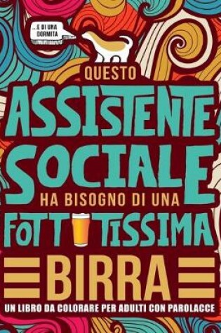 Cover of Questo assistente sociale ha bisogno di una fottutissima birra