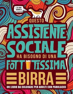 Book cover for Questo assistente sociale ha bisogno di una fottutissima birra