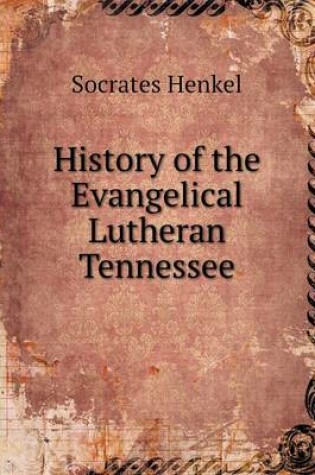 Cover of History of the Evangelical Lutheran Tennessee