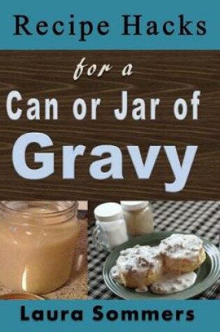 Cover of Recipe Hacks for a Can or Jar of Gravy