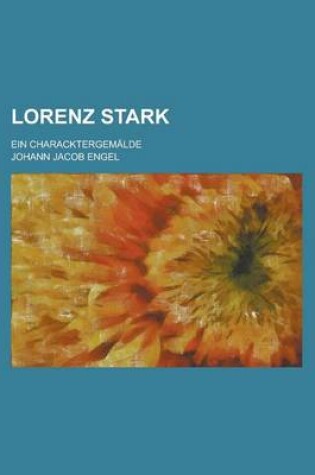 Cover of Lorenz Stark; Ein Characktergemalde